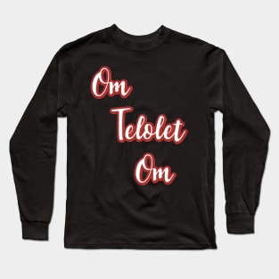 Om Telolet Om Long Sleeve T-Shirt